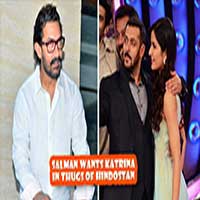 Salman Wants Katrina In Thugs Of Hindostan