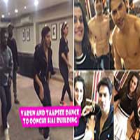 Varun And Taapsee Dance To Oonchi Hai Building