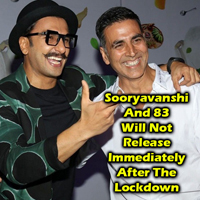 Sooryavanshi And 83 Will Not Release Immediately After The Lockdown