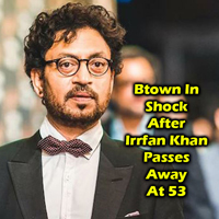 Btown In Shock After Irrfan Khan Passes Away At 53