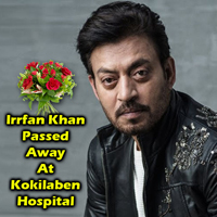 Irrfan Khan Passed Away At Kokilaben Dhirubhai Ambani Hospital