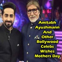 Amitabh Ayushmann And Other Bollywood Celebs Wishes Mothers Day
