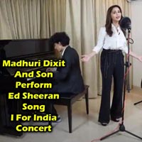 Madhuri Dixit And Son Perform Ed Sheeran Song I For India Concert