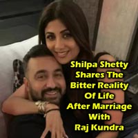 Shilpa Shetty Shares The Bitter Reality Of Life After Marriage With Hubby Raj Kundra