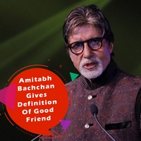 Amitabh Bachchan Gives Definition Of Good Friend