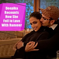 Deepika Recounts How She Fell In Love With Ranveer Singh