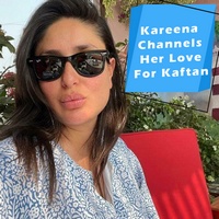 Kareena Kapoor Channels Her Love For Kaftan