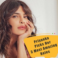 Priyanka Chopra Picks Her 3 Most Amazing Roles In Her Career