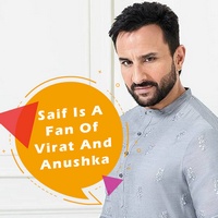 Saif Ali Khan Is A Fan Of The Pair Of Virat Kohli And Anushka Sharma
