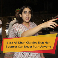 Sara Ali Khan Clarifies That Her Bouncer Can Never Push Anyone
